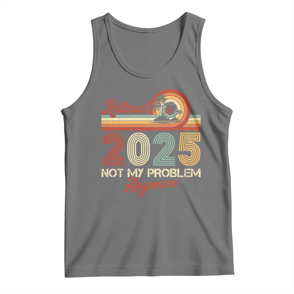 Retirement 2025 Tank Top Retired Not My Problem Anymore Retro TS09 Black Heather Print Your Wear