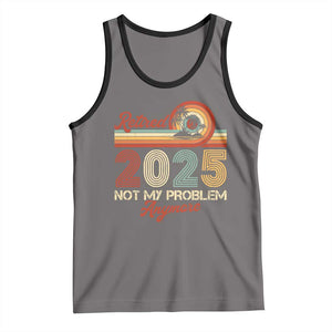 Retirement 2025 Tank Top Retired Not My Problem Anymore Retro TS09 Deep Heather Black Print Your Wear