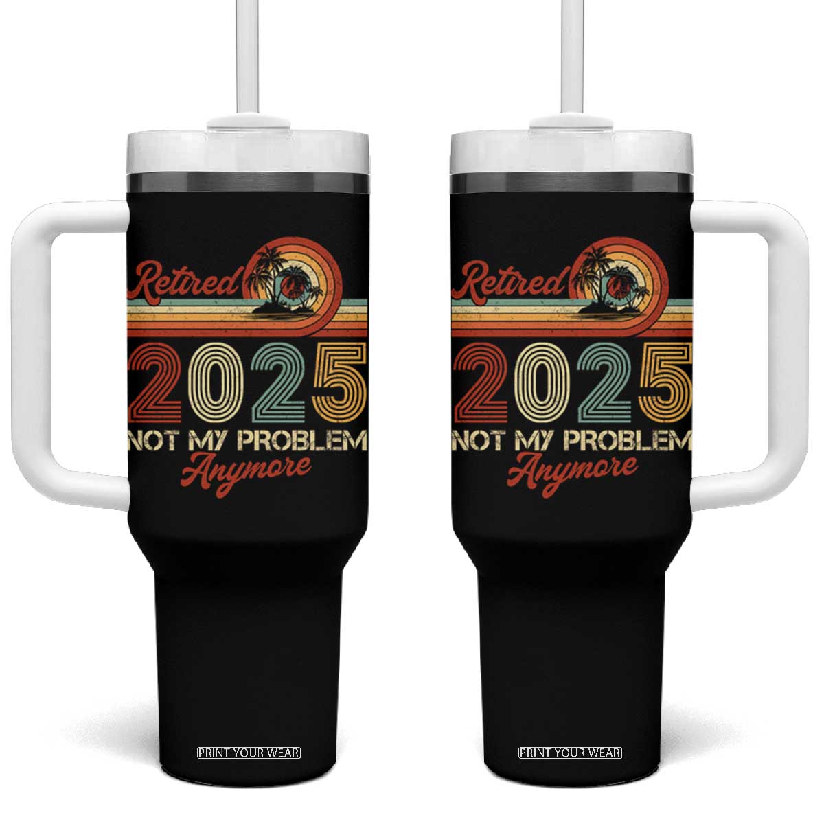 Retirement 2025 Tumbler With Handle Retired Not My Problem Anymore Retro TS09 One Size: 40 oz Black Print Your Wear