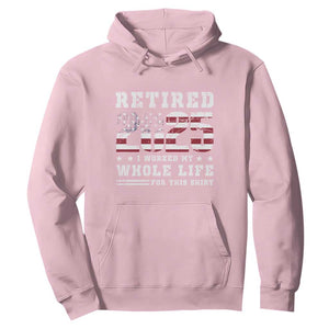 Retirement 2025 Hoodie I Worked My Whole Life For This Shirt TS09 Light Pink Print Your Wear