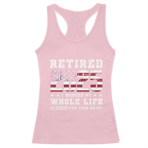 Retirement 2025 Racerback Tank Top I Worked My Whole Life For This Shirt TS09 Light Pink Print Your Wear