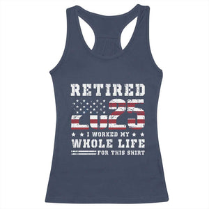 Retirement 2025 Racerback Tank Top I Worked My Whole Life For This Shirt TS09 Navy Print Your Wear
