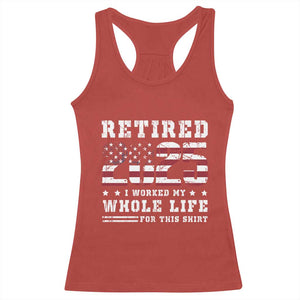 Retirement 2025 Racerback Tank Top I Worked My Whole Life For This Shirt TS09 Red Print Your Wear