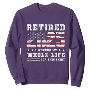 Retirement 2025 Sweatshirt I Worked My Whole Life For This Shirt TS09 Purple Print Your Wear