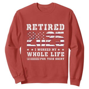 Retirement 2025 Sweatshirt I Worked My Whole Life For This Shirt TS09 Red Print Your Wear