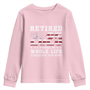 Retirement 2025 Youth Sweatshirt I Worked My Whole Life For This Shirt TS09 Light Pink Print Your Wear