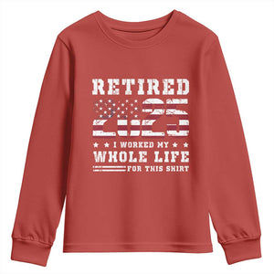 Retirement 2025 Youth Sweatshirt I Worked My Whole Life For This Shirt TS09 Red Print Your Wear