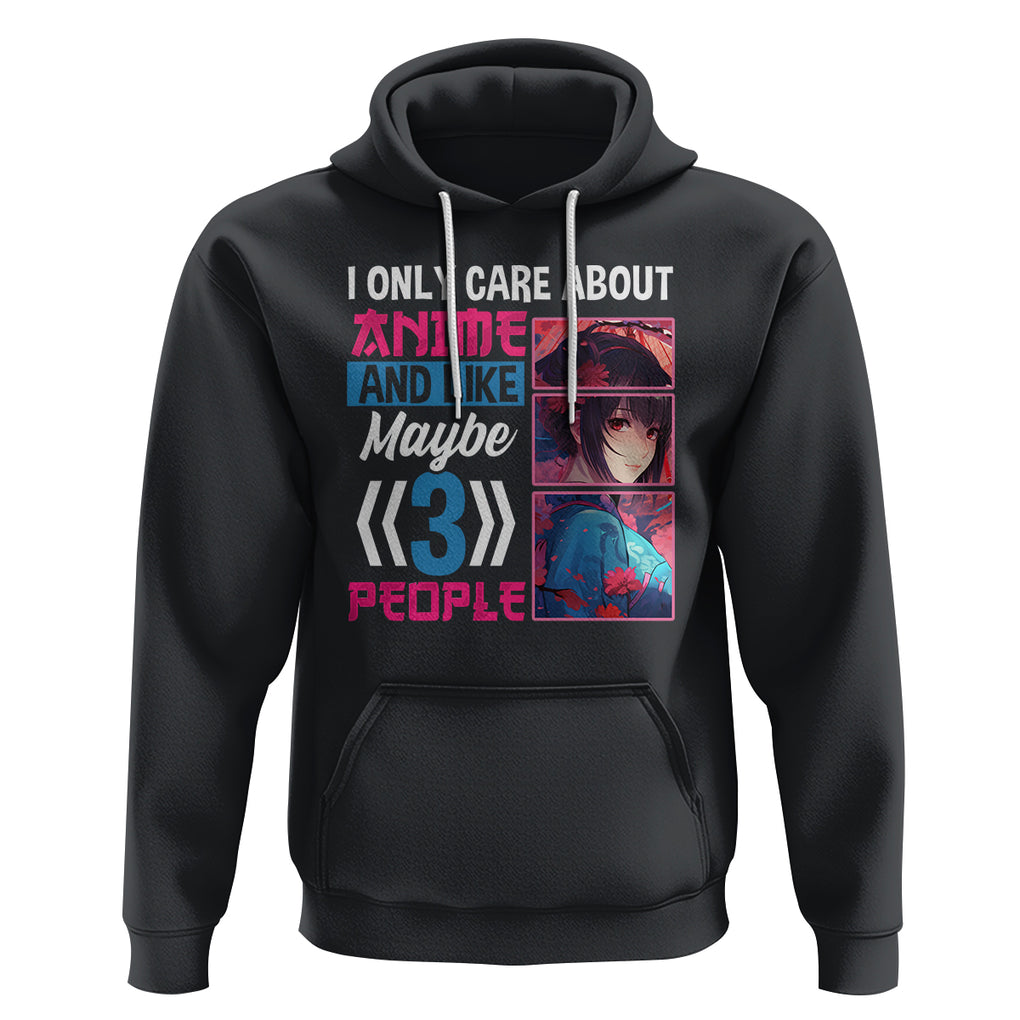 I Only Care About Anime Hoodie And Like Maybe 3 People Japanese Manga TS09 Black Printyourwear