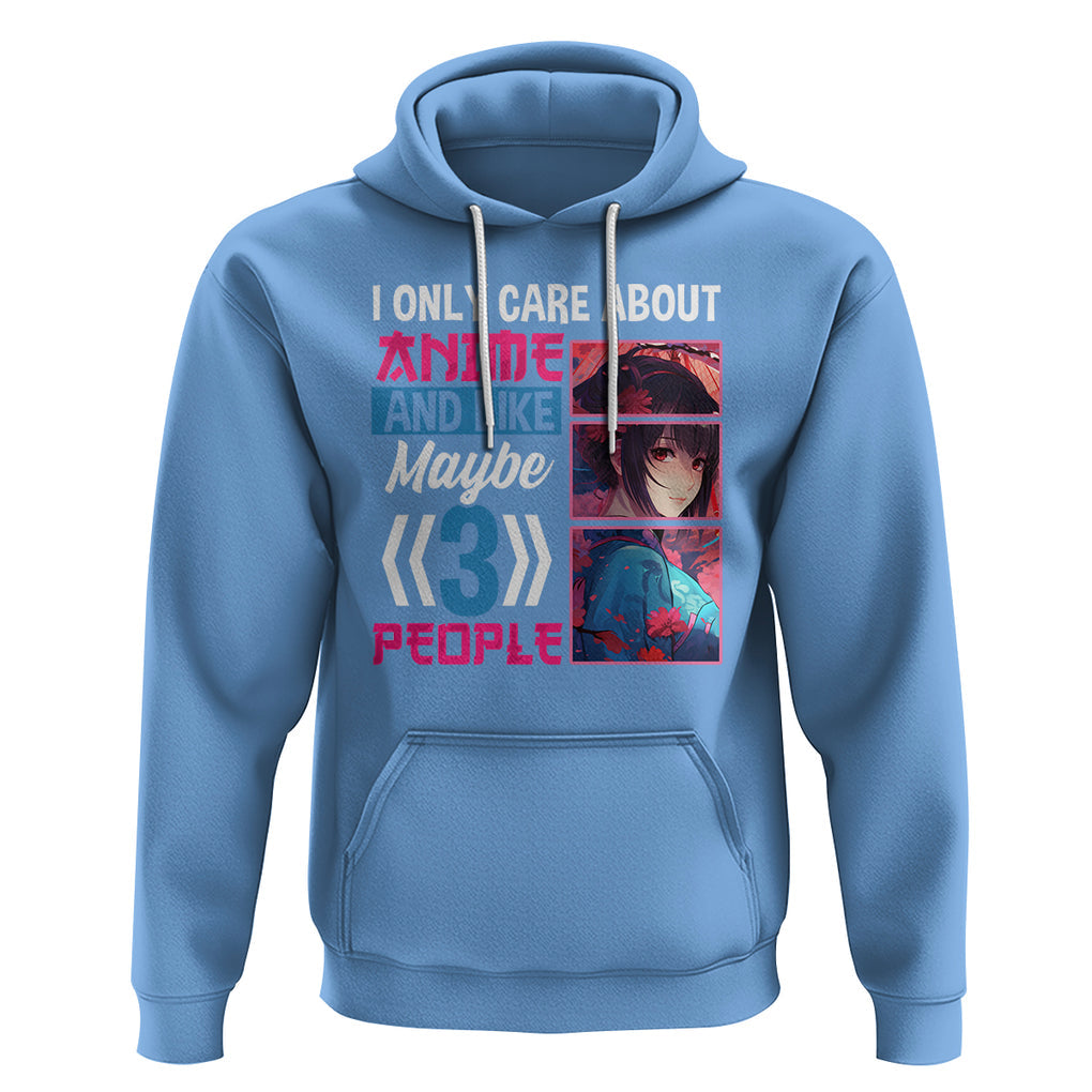 I Only Care About Anime Hoodie And Like Maybe 3 People Japanese Manga TS09 Carolina Blue Printyourwear