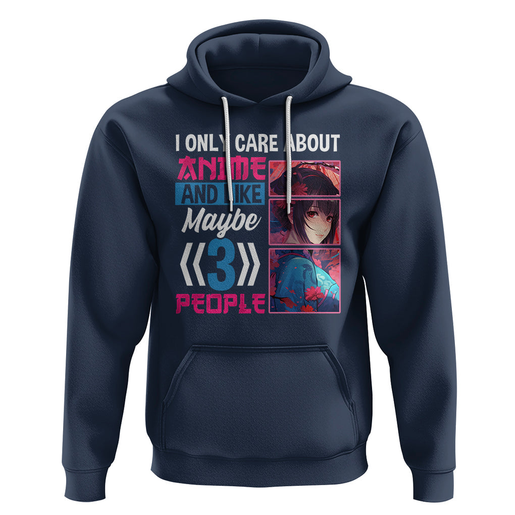 I Only Care About Anime Hoodie And Like Maybe 3 People Japanese Manga TS09 Navy Printyourwear