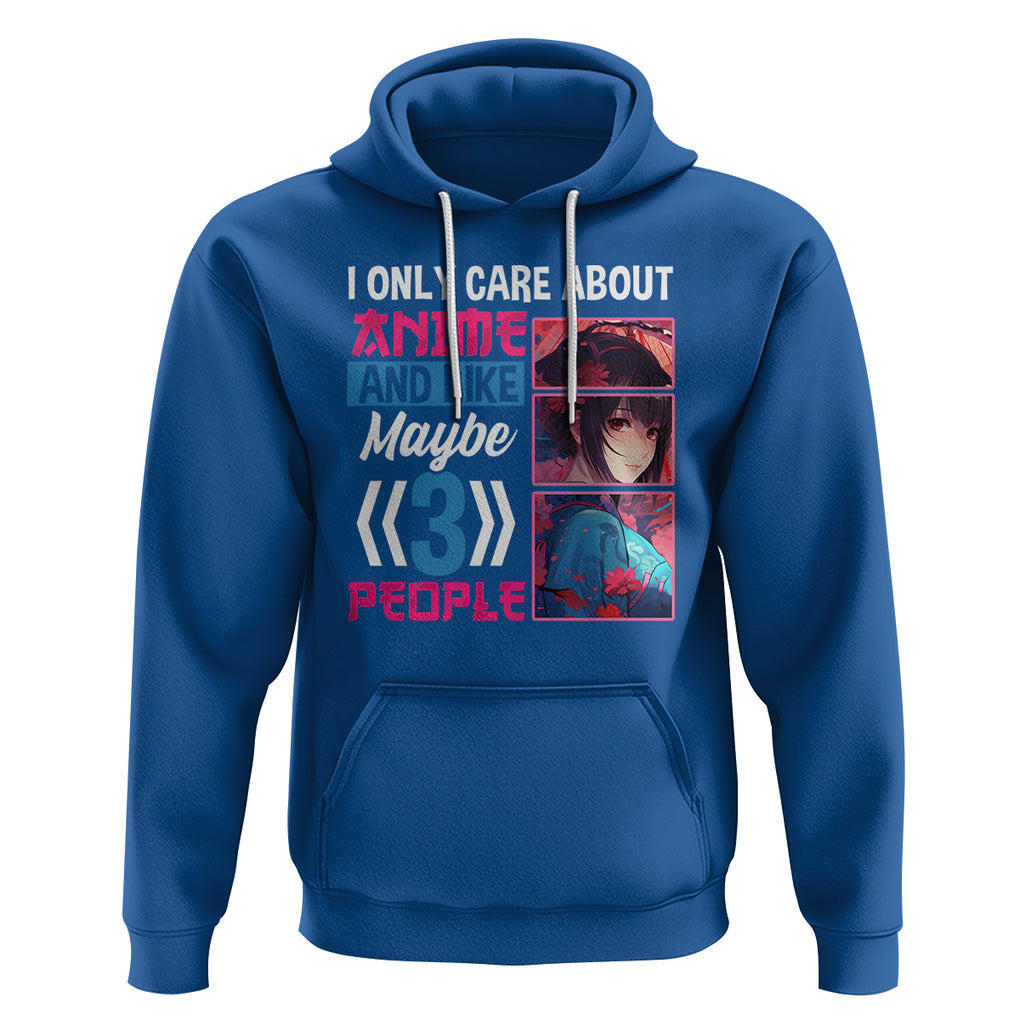 I Only Care About Anime Hoodie And Like Maybe 3 People Japanese Manga TS09 Royal Blue Printyourwear