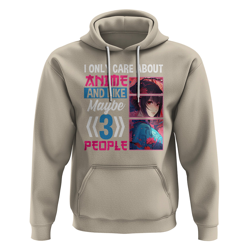I Only Care About Anime Hoodie And Like Maybe 3 People Japanese Manga TS09 Sand Printyourwear