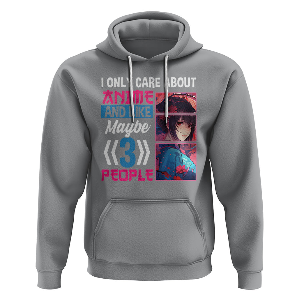 I Only Care About Anime Hoodie And Like Maybe 3 People Japanese Manga TS09 Sport Gray Printyourwear