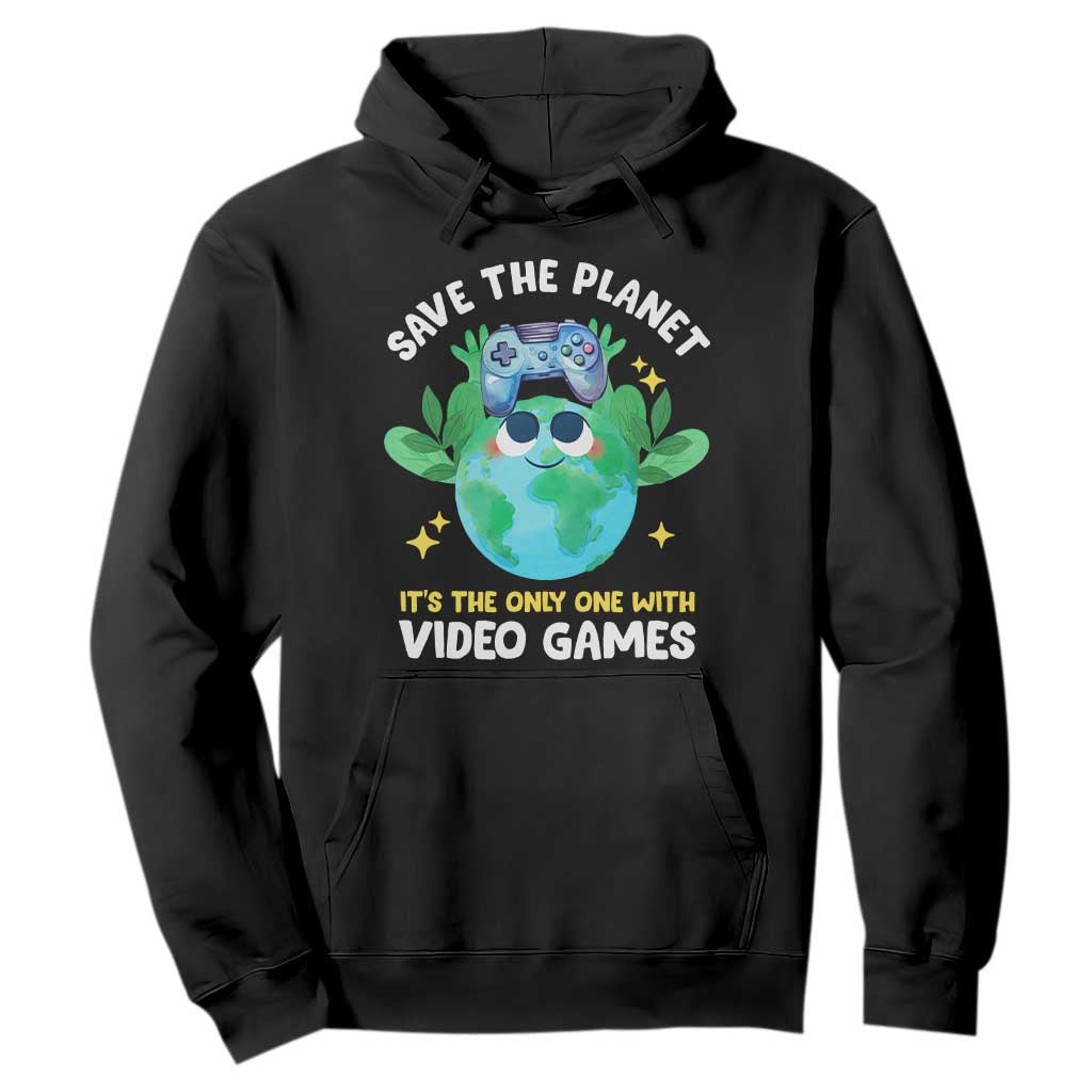 Earth Day Hoodie Save the Planet It's the Only One With Video Games Funny Gamer TS09 Black Print Your Wear