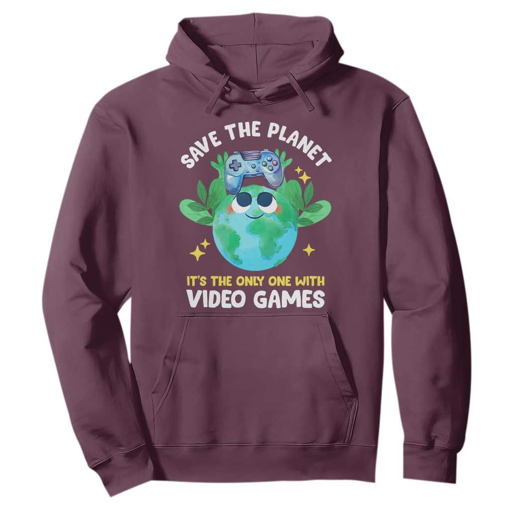 Earth Day Hoodie Save the Planet It's the Only One With Video Games Funny Gamer TS09 Maroon Print Your Wear