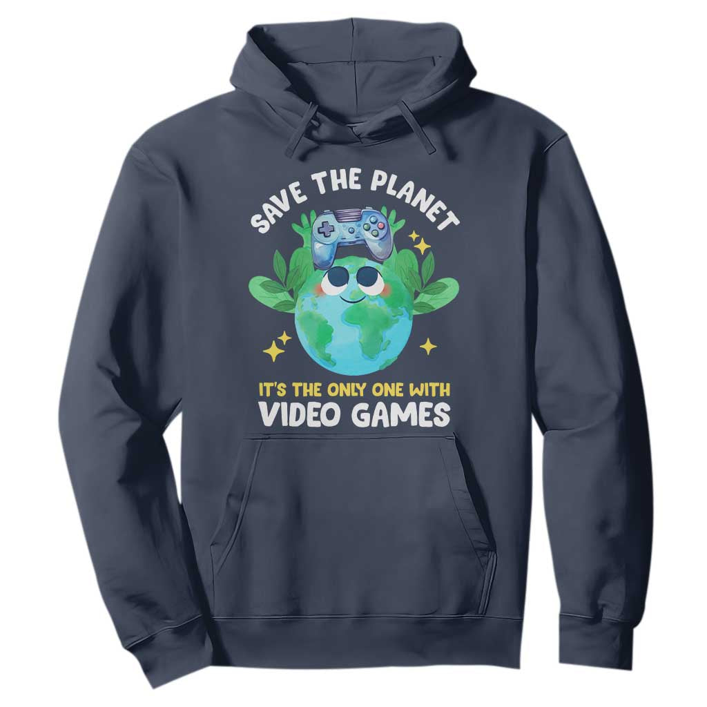 Earth Day Hoodie Save the Planet It's the Only One With Video Games Funny Gamer TS09 Navy Print Your Wear