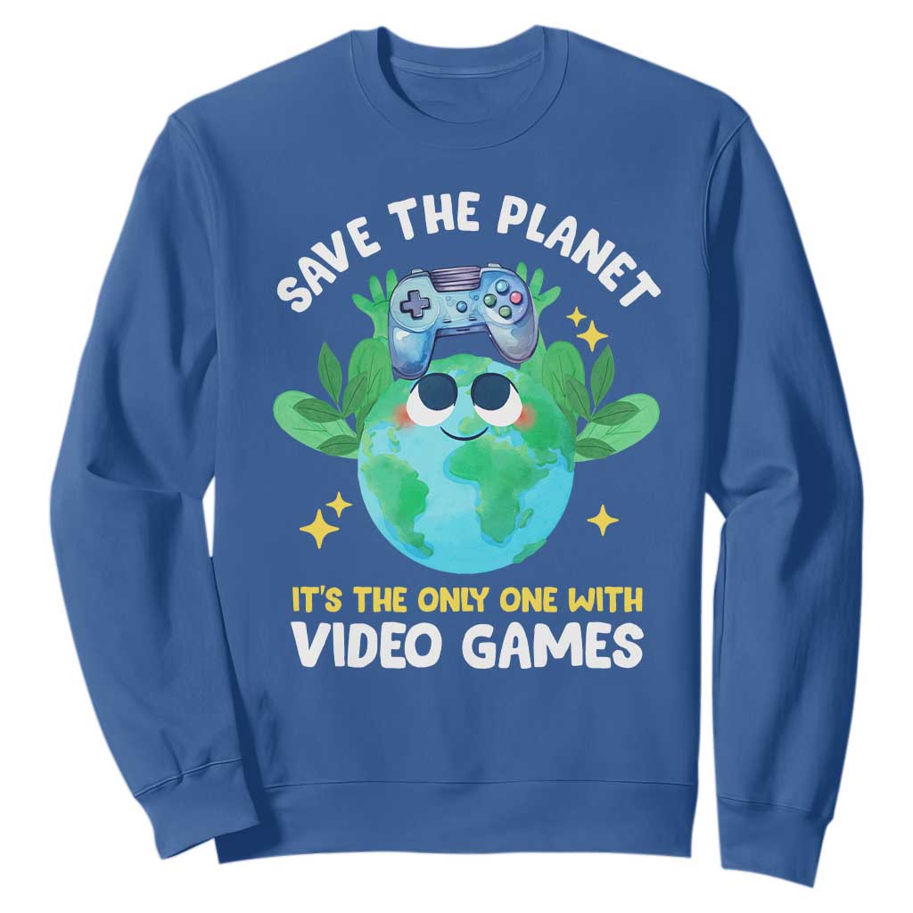 Earth Day Sweatshirt Save the Planet It's the Only One With Video Games Funny Gamer TS09 Royal Blue Print Your Wear