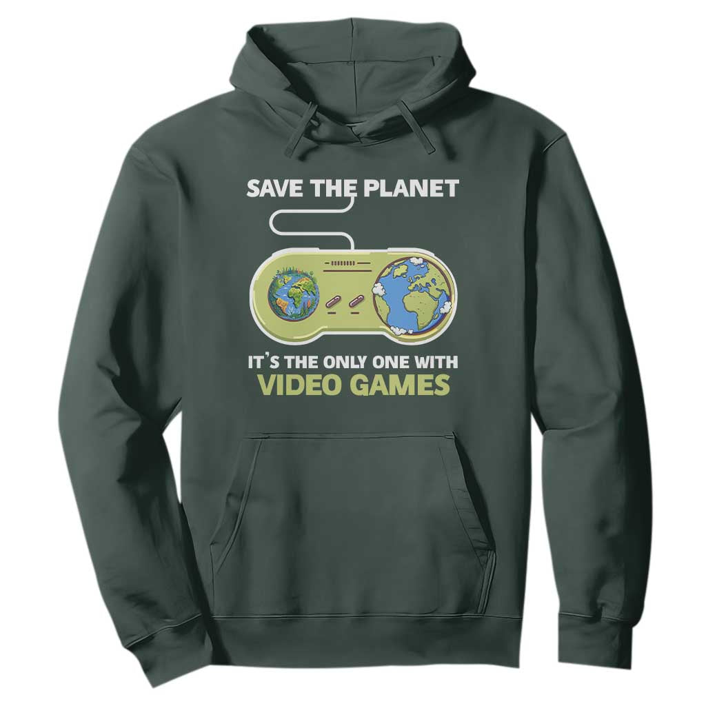 Earth Day Hoodie Save the Planet It's the Only One With Video Games Funny Gamer TS09 Dark Forest Green Print Your Wear