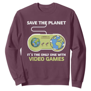 Earth Day Sweatshirt Save the Planet It's the Only One With Video Games Funny Gamer TS09 Maroon Print Your Wear