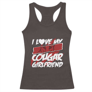 Funny Boyfriend Racerback Tank Top I Love My Cougar Girlfriend Valentines TS09 Dark Chocolate Print Your Wear
