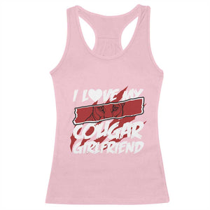 Funny Boyfriend Racerback Tank Top I Love My Cougar Girlfriend Valentines TS09 Light Pink Print Your Wear