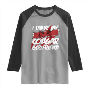 Funny Boyfriend Raglan Shirt I Love My Cougar Girlfriend Valentines TS09 Sport Gray Black Print Your Wear