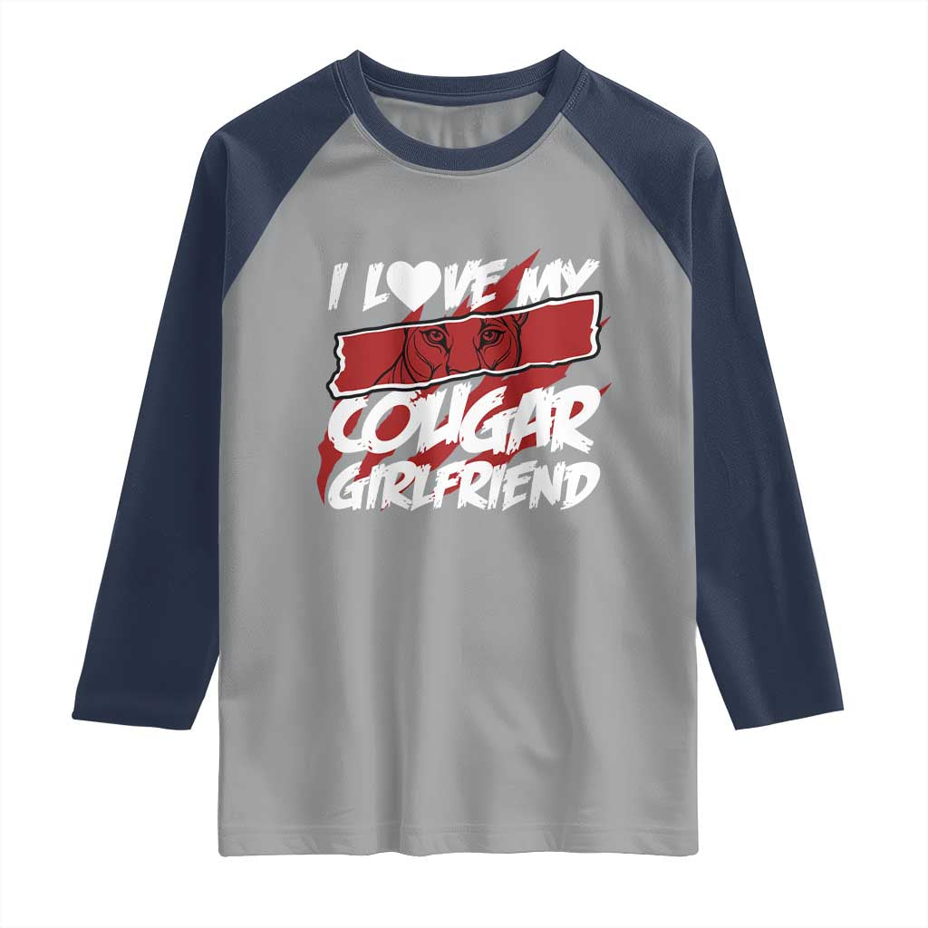 Funny Boyfriend Raglan Shirt I Love My Cougar Girlfriend Valentines TS09 Sport Gray Navy Print Your Wear