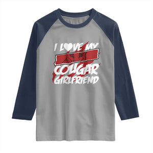 Funny Boyfriend Raglan Shirt I Love My Cougar Girlfriend Valentines TS09 Sport Gray Navy Print Your Wear