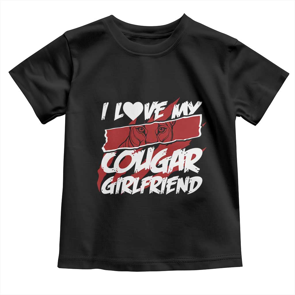 Funny Boyfriend Toddler T Shirt I Love My Cougar Girlfriend Valentines TS09 Black Print Your Wear