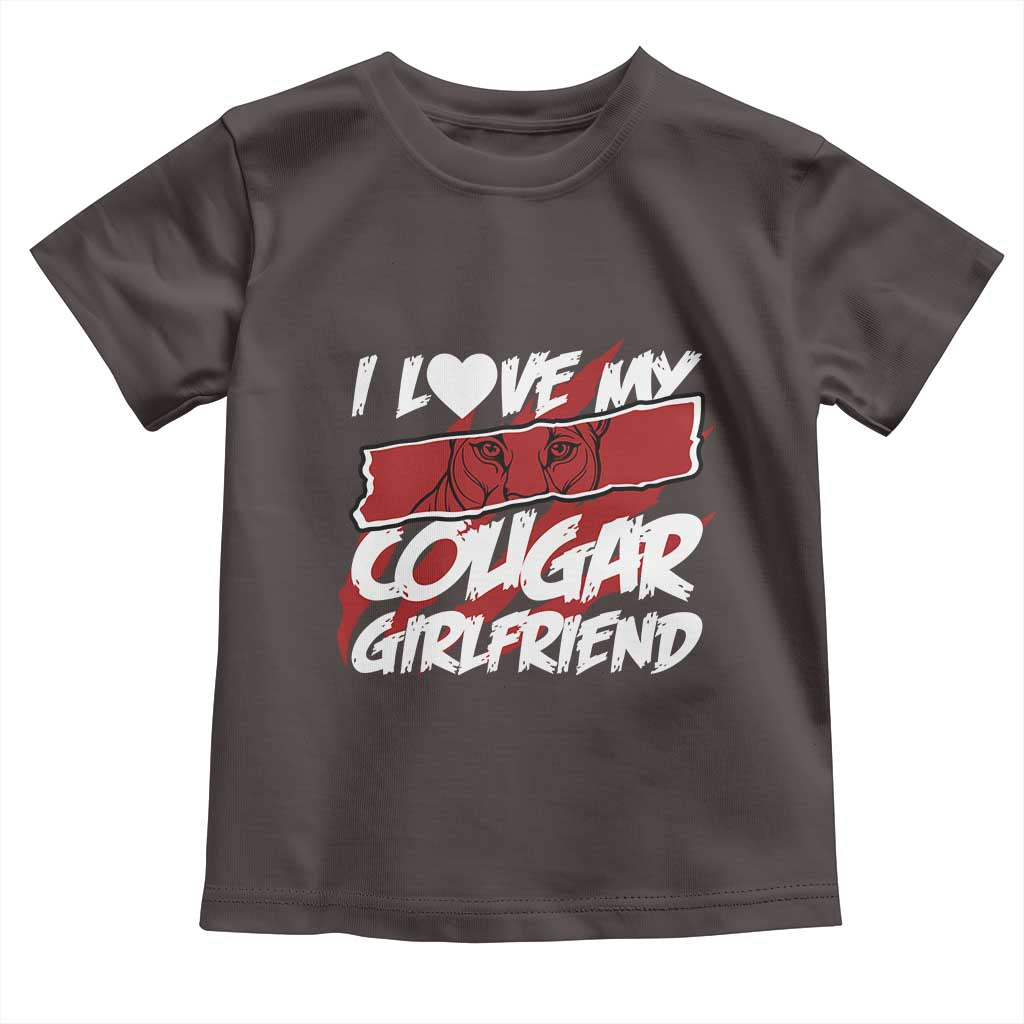 Funny Boyfriend Toddler T Shirt I Love My Cougar Girlfriend Valentines TS09 Dark Chocolate Print Your Wear