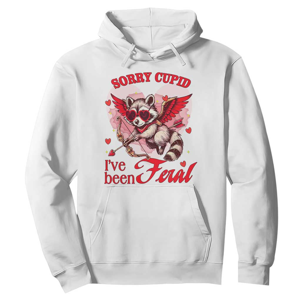 Funny Valentine's Day Hoodie Sorry Cupid I've Been Feral Raccoon TS09 White Print Your Wear