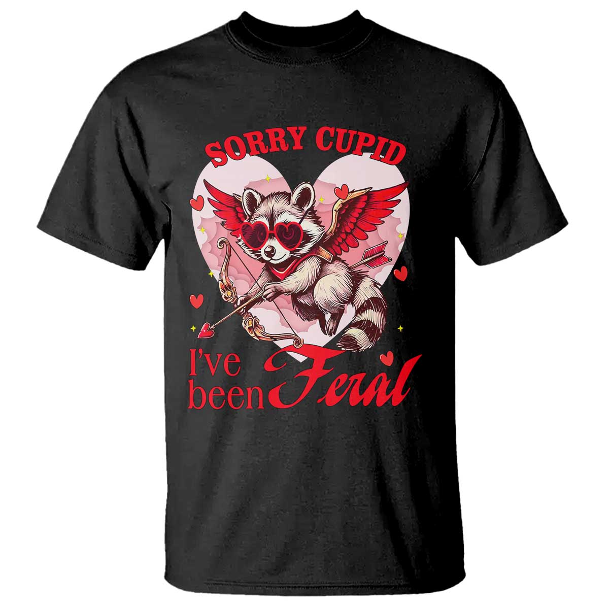 Funny Valentine's Day T Shirt Sorry Cupid I've Been Feral Raccoon TS09 Black Print Your Wear