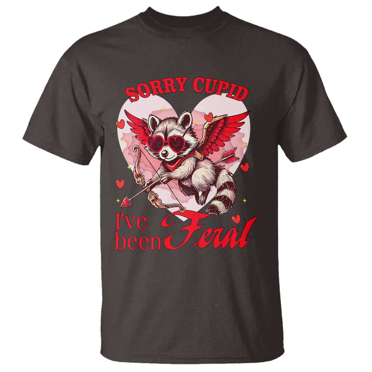 Funny Valentine's Day T Shirt Sorry Cupid I've Been Feral Raccoon TS09 Dark Chocolate Print Your Wear