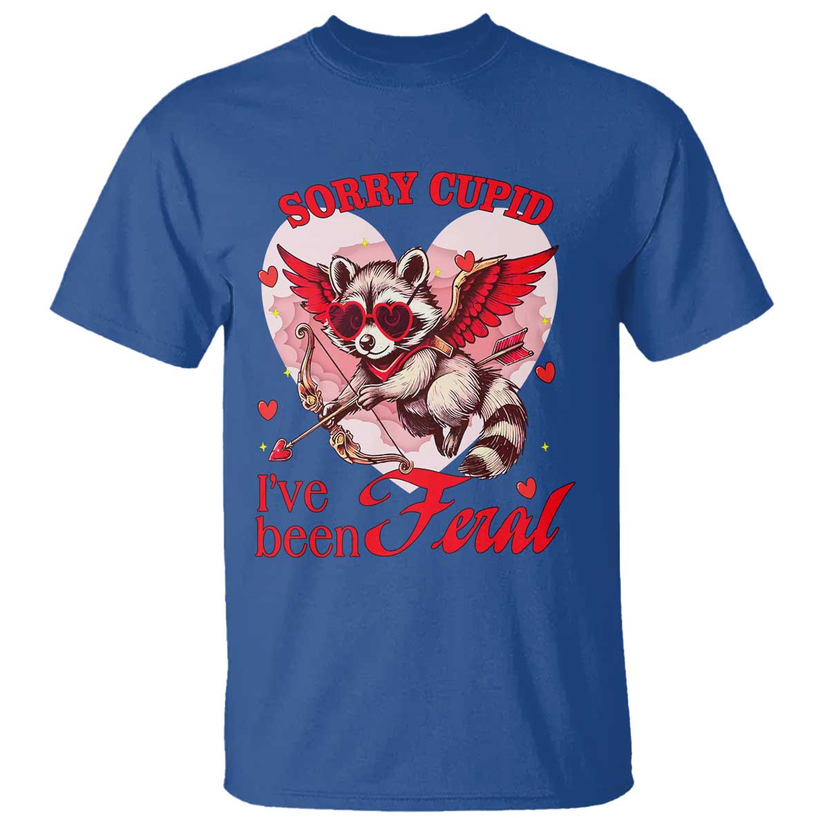 Funny Valentine's Day T Shirt Sorry Cupid I've Been Feral Raccoon TS09 Royal Blue Print Your Wear