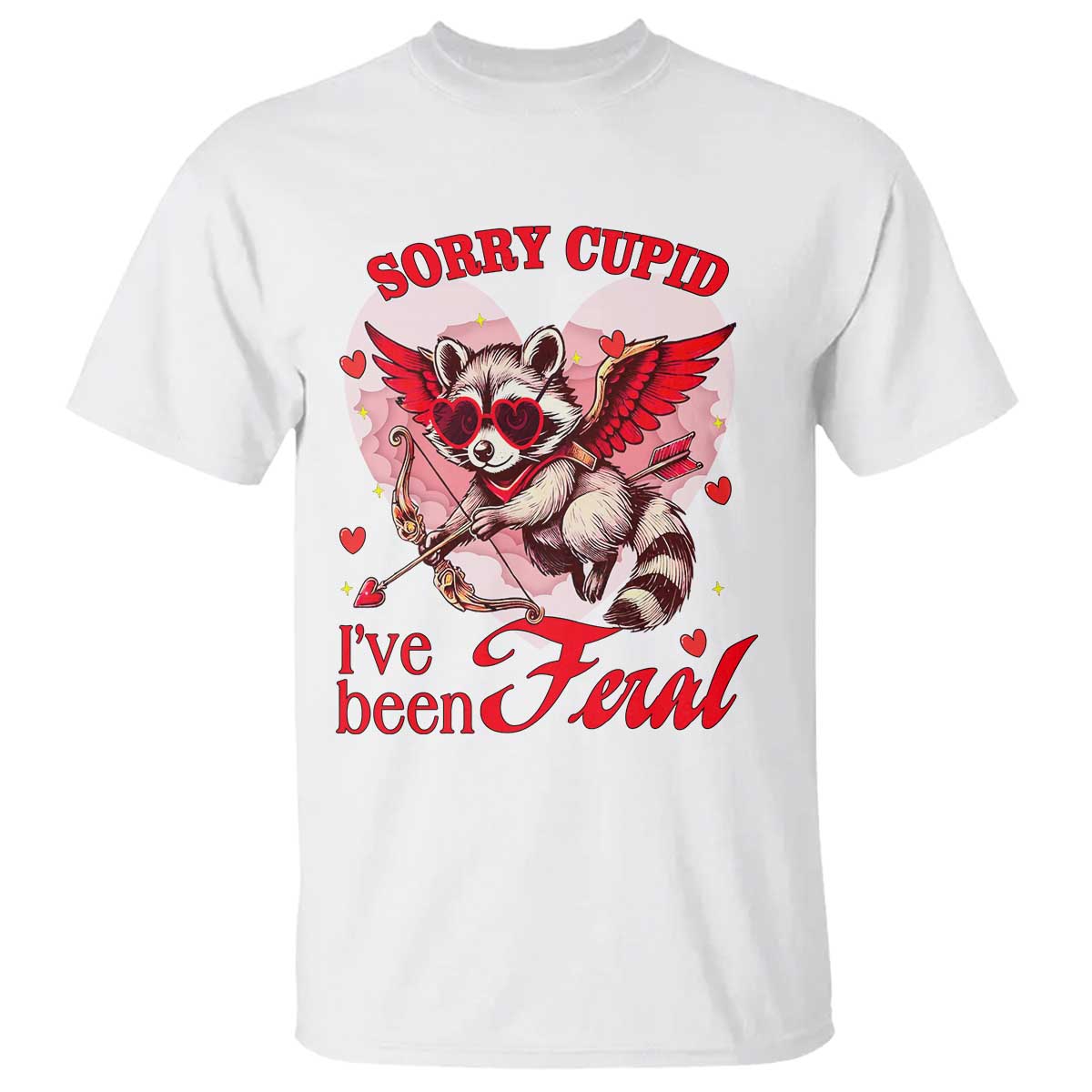 Funny Valentine's Day T Shirt Sorry Cupid I've Been Feral Raccoon TS09 White Print Your Wear