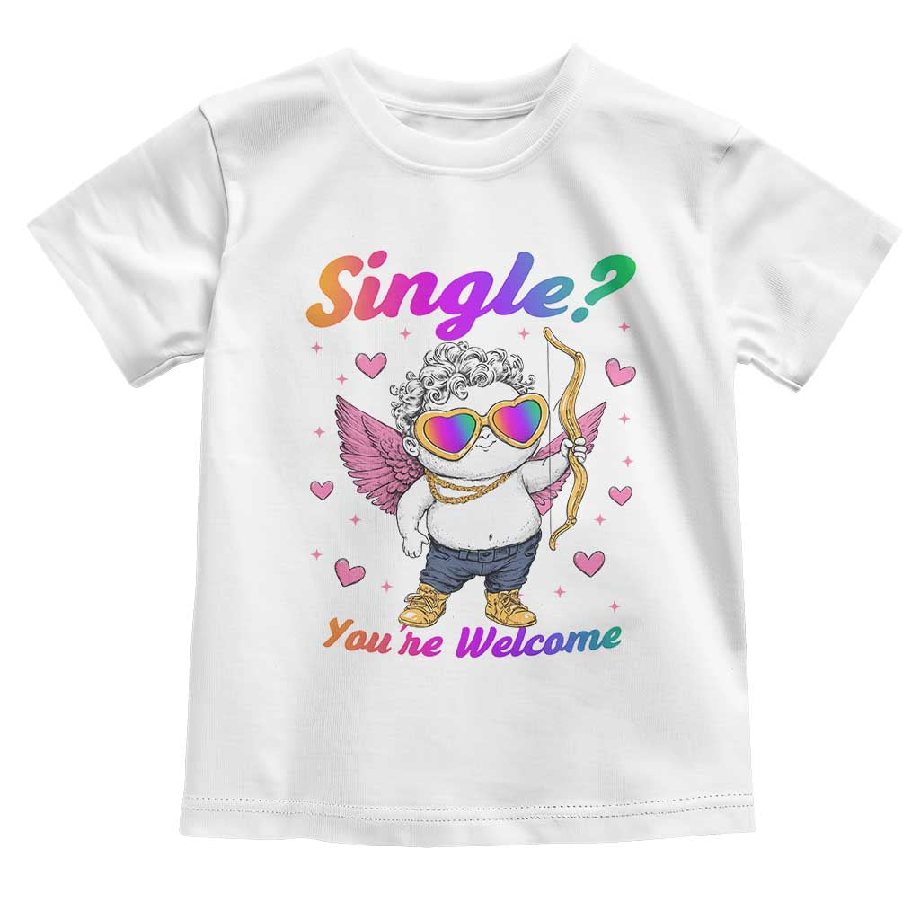 Funny Single You're Welcome Toddler T Shirt Rainbow LGBT Cupid TS09 White Print Your Wear