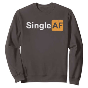 Funny Anti Valentine Single AF Sweatshirt TS09 Dark Chocolate Print Your Wear