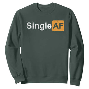 Funny Anti Valentine Single AF Sweatshirt TS09 Dark Forest Green Print Your Wear