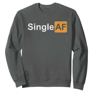 Funny Anti Valentine Single AF Sweatshirt TS09 Dark Heather Print Your Wear
