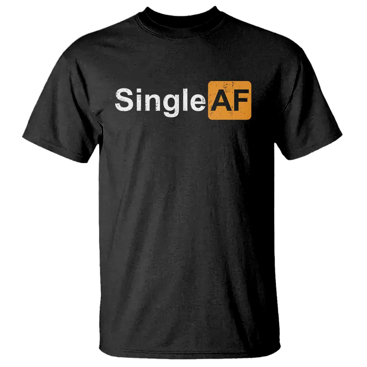 Funny Anti Valentine Single AF T Shirt TS09 Black Print Your Wear