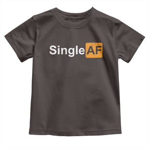 Funny Anti Valentine Single AF Toddler T Shirt TS09 Dark Chocolate Print Your Wear