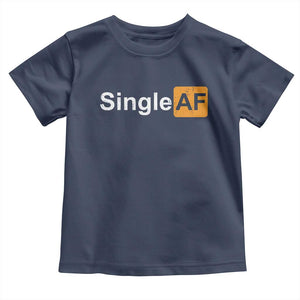 Funny Anti Valentine Single AF Toddler T Shirt TS09 Navy Print Your Wear