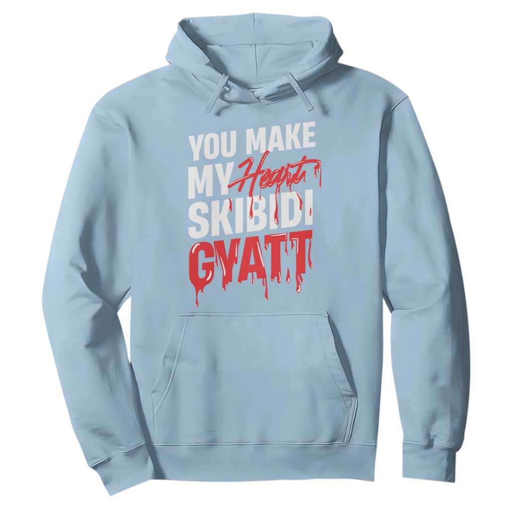Funny Meme Valentine's Day Hoodie You Make My Heart Skibidi Gyatt TS09 Light Blue Print Your Wear