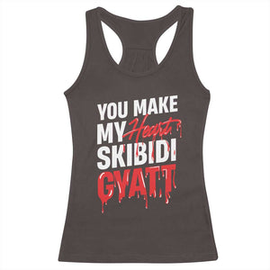Funny Meme Valentine's Day Racerback Tank Top You Make My Heart Skibidi Gyatt TS09 Dark Chocolate Print Your Wear