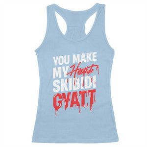 Funny Meme Valentine's Day Racerback Tank Top You Make My Heart Skibidi Gyatt TS09 Light Blue Print Your Wear