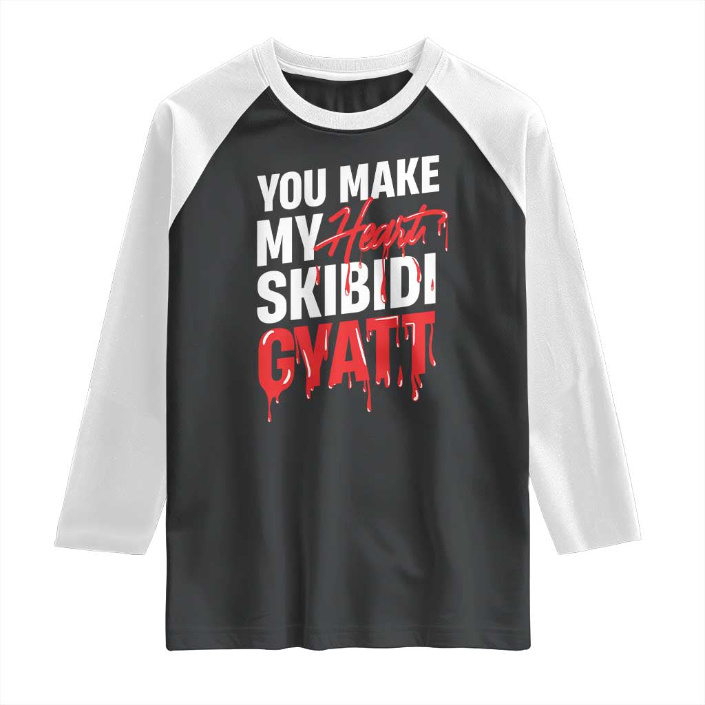 Funny Meme Valentine's Day Raglan Shirt You Make My Heart Skibidi Gyatt TS09 Black White Print Your Wear