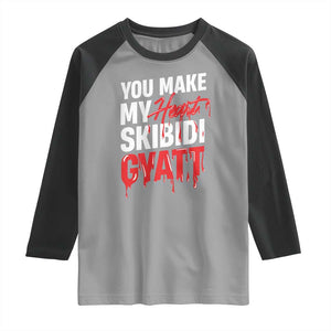 Funny Meme Valentine's Day Raglan Shirt You Make My Heart Skibidi Gyatt TS09 Sport Gray Black Print Your Wear
