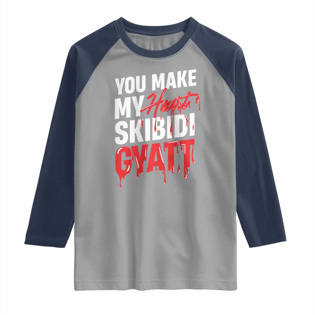 Funny Meme Valentine's Day Raglan Shirt You Make My Heart Skibidi Gyatt TS09 Sport Gray Navy Print Your Wear