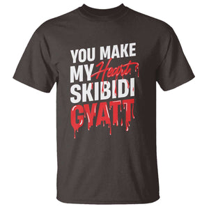 Funny Meme Valentine's Day T Shirt You Make My Heart Skibidi Gyatt TS09 Dark Chocolate Print Your Wear