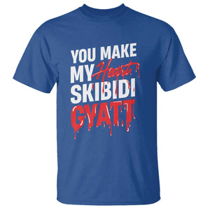 Funny Meme Valentine's Day T Shirt You Make My Heart Skibidi Gyatt TS09 Royal Blue Print Your Wear